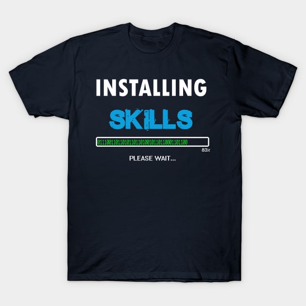 installing skills T-Shirt by STRANGER